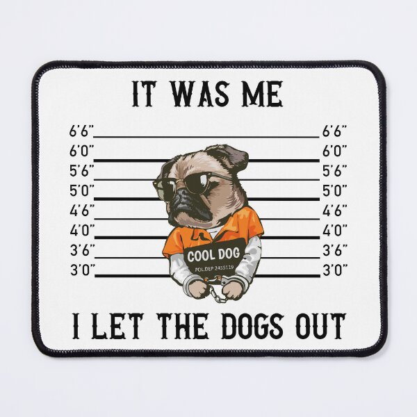 Item preview, It Was Me I Let The Dogs Out designed and sold by Zakaria-4.