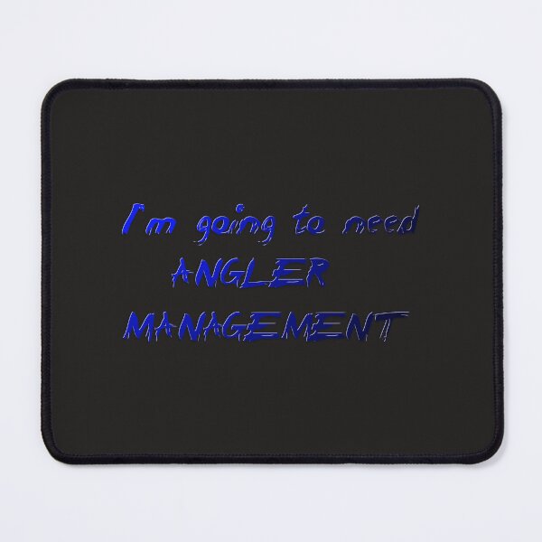 Item preview, i need angler management designed and sold by graphitees.