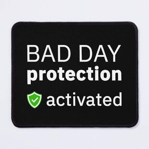 Item preview, BAD DAY protection activated designed and sold by creatrcc.