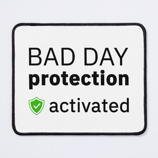 Item preview, BAD DAY protection activated designed and sold by creatrcc.