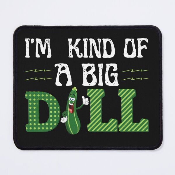 Item preview, i'm kind of a big dill funny pickle lover designed and sold by ami28.
