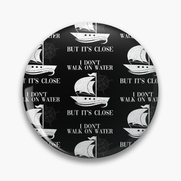 Item preview, Sailing I Don't Walk On Water But It's Close Sailboat designed and sold by lloyd68.