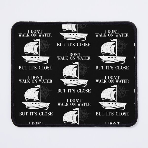 Item preview, Sailing I Don't Walk On Water But It's Close Sailboat designed and sold by lloyd68.