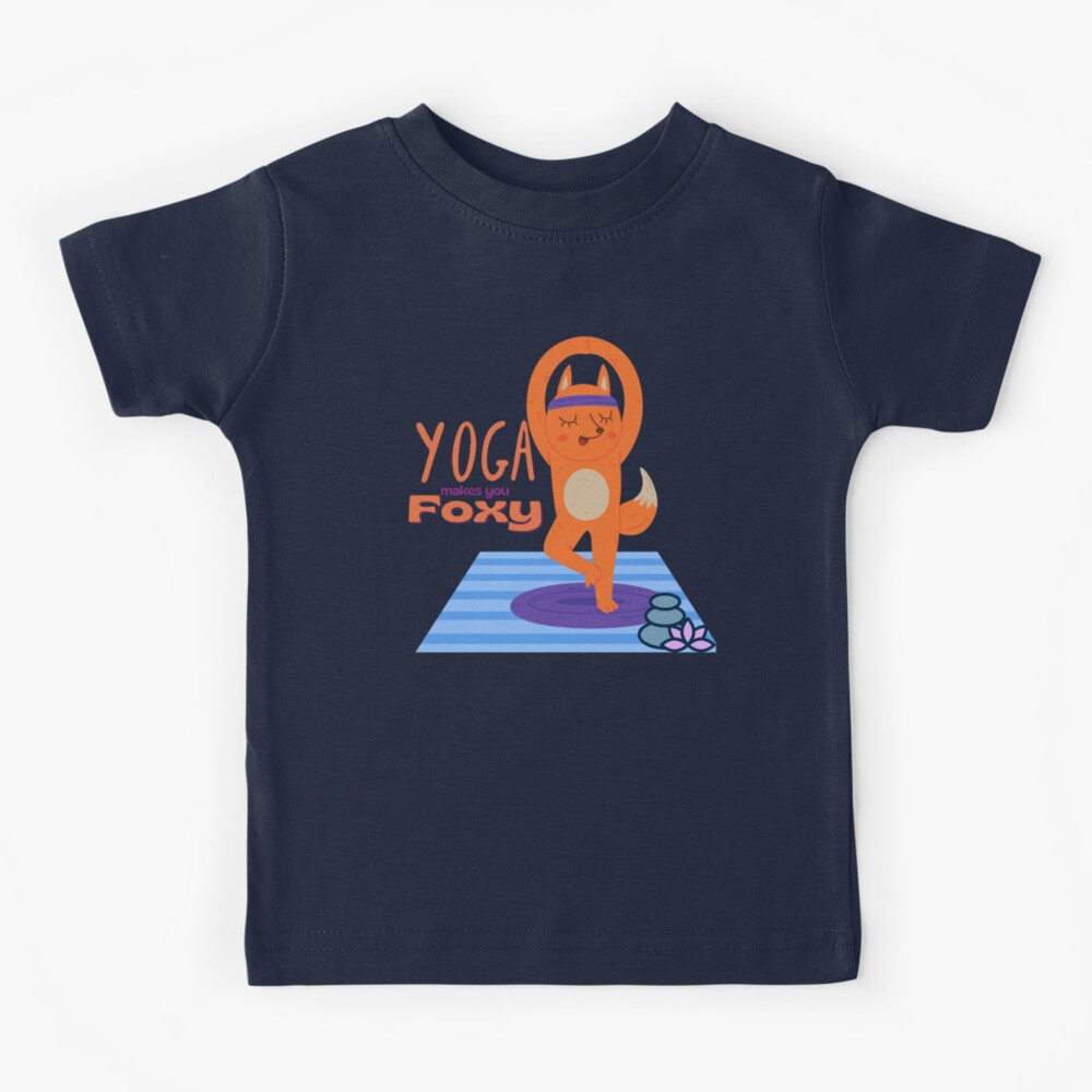 Yoga Make You Foxy Design for wild animal lovers and yoga lovers you  know.l Kids T-Shirt for Sale by tranquilbeach