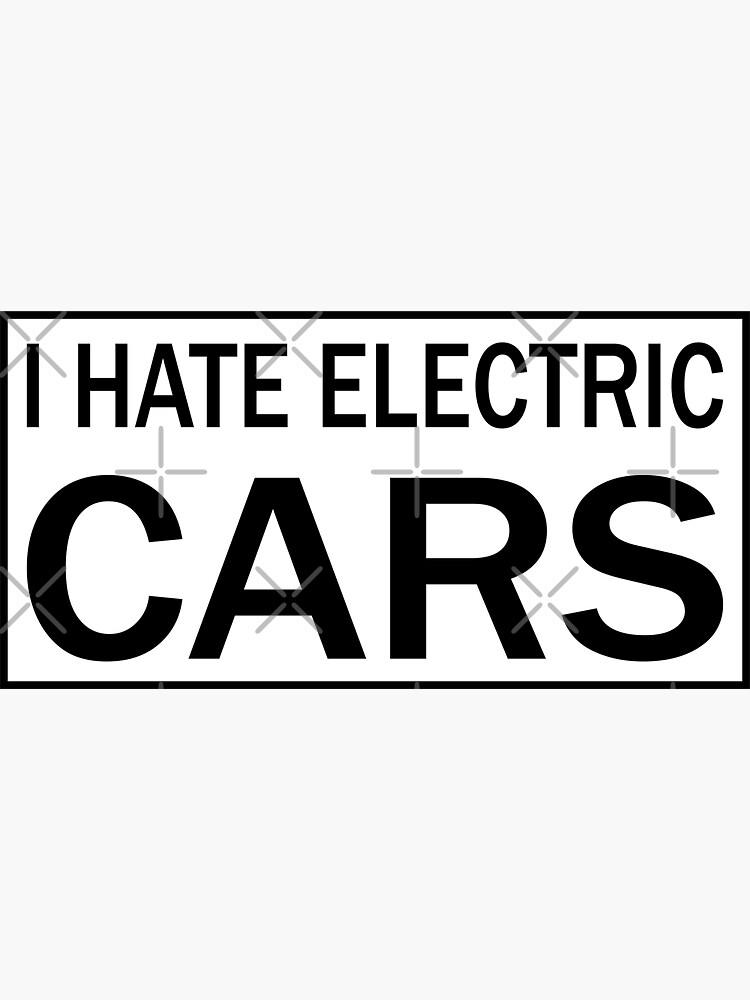 "I hate electric cars funny car vinyl bumper decal" Sticker for Sale by