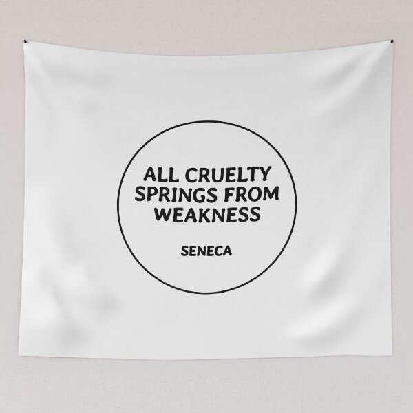 Item preview, All cruelty springs from weakness - SENECA designed and sold by Inspirationmotivation.