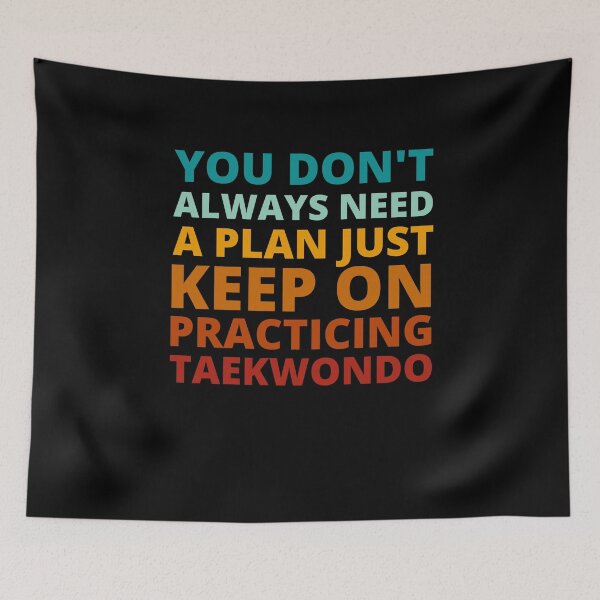 Item preview, You Don't Always Need a Plan Just Keep on Practicing Taekwondo designed and sold by Crafty-Mornings.