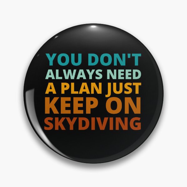 Item preview, You Don't Always Need a Plan Just Keep on Skydiving designed and sold by Crafty-Mornings.