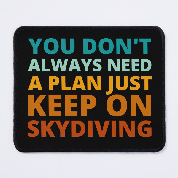 Item preview, You Don't Always Need a Plan Just Keep on Skydiving designed and sold by Crafty-Mornings.
