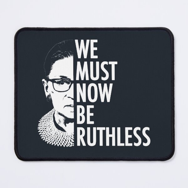 Item preview, We Must Now Be Ruthless RBG Desist designed and sold by groovezero.