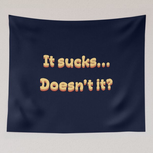 Item preview, It Sucks Doesnt It Retro designed and sold by Elsayed Mosaad.