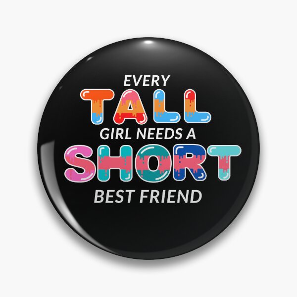Item preview, Every Tall Girl Needs A Short Best Friend designed and sold by FirnandArt.