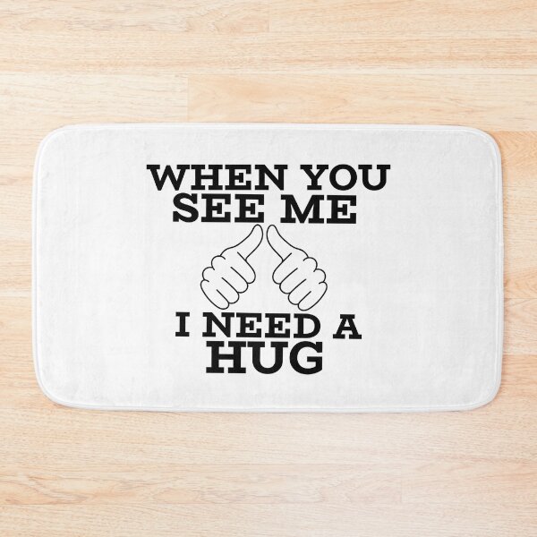 Item preview, When you see me I need a hug designed and sold by josephsteez.