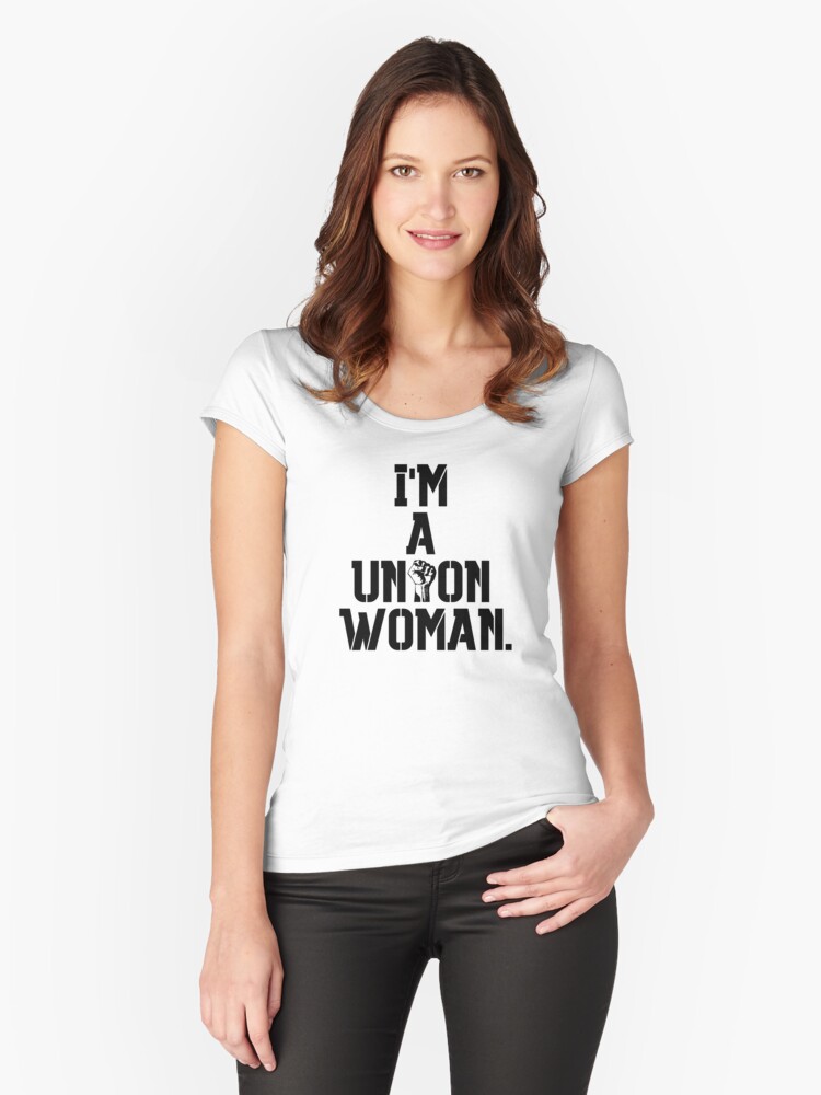 Thumbnail 1 of 3, Fitted Scoop T-Shirt, I'm a Union Woman. designed and sold by efxp.