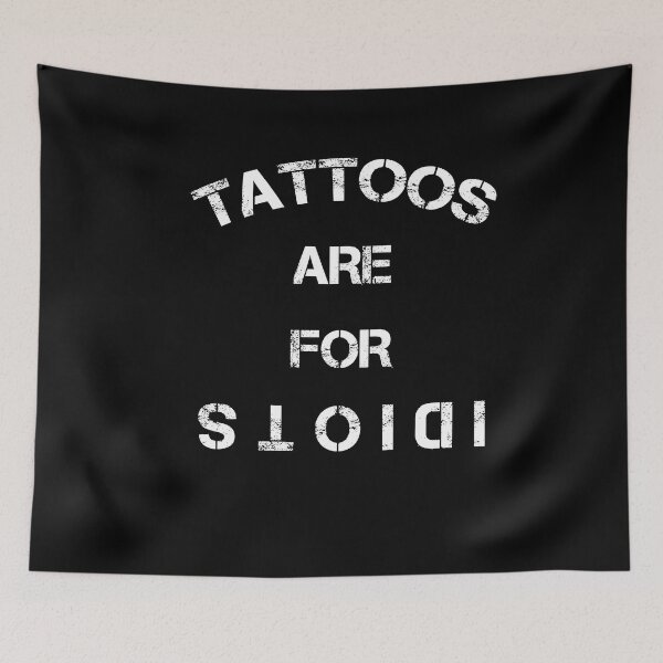 Item preview, Tattoos Are For Idiots Funny Tattoo Lover designed and sold by SharpThreadZ.