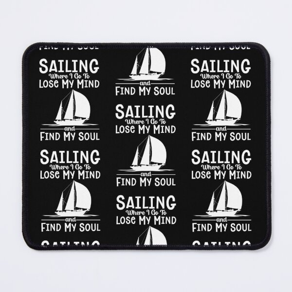 Item preview, Sailing Sailboat I Go To Lose My Mind Find My Soul designed and sold by lloyd68.
