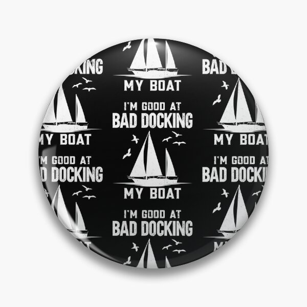 Item preview, Sailing Sailboat I'm Good At Bad Docking My Boat designed and sold by lloyd68.