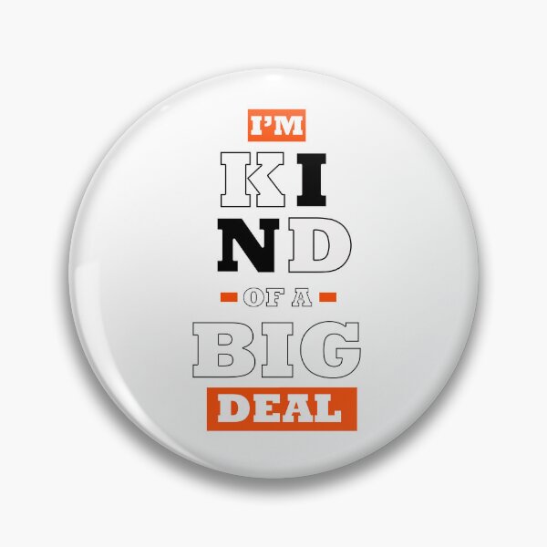 Item preview, I'm Kind of a Big Deal designed and sold by steelgeen.