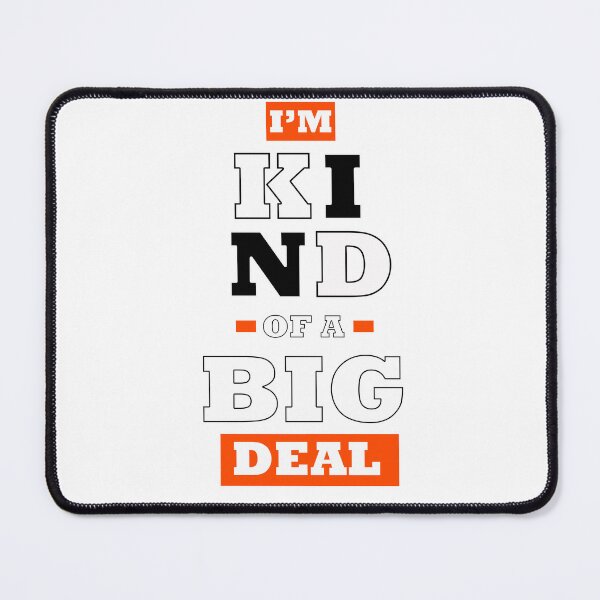 Item preview, I'm Kind of a Big Deal designed and sold by steelgeen.