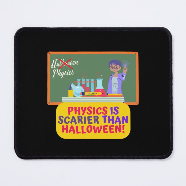 Item preview, Physics Is Scarier Than Halloween 2, Physics Teacher Appreciation Halloween Design designed and sold by myspookycuties.