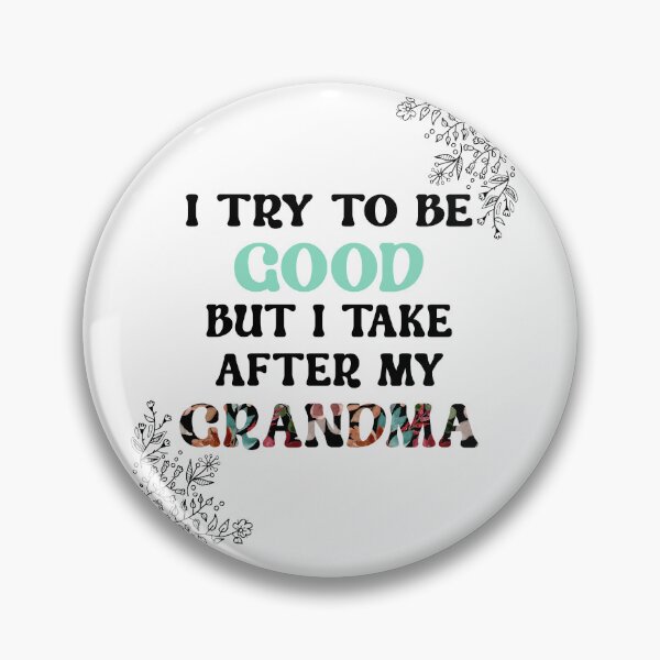 Item preview, I Try To Be Good But I Take After My Grandma  designed and sold by Zakaria-4.