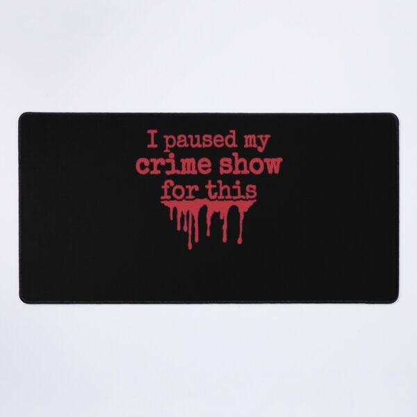 Item preview, I Paused My Crime Show For This Word Art Blood Spatter Fun Design designed and sold by Countrysmart.