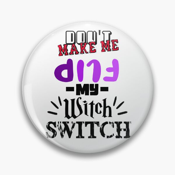 Item preview, Dont Make Me Flip My Witch Switch designed and sold by MrJArts.