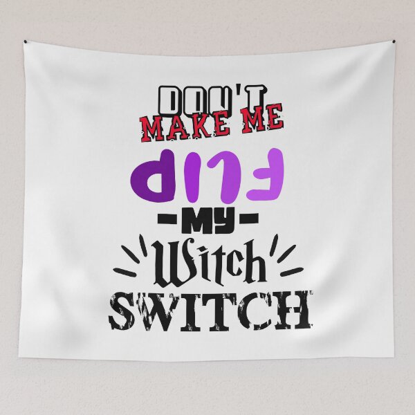 Item preview, Dont Make Me Flip My Witch Switch designed and sold by MrJArts.