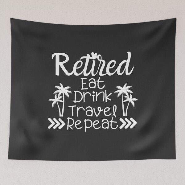 Item preview, Retired eat drink travel repeat, Happy retirement, Finally retired, Traveller shirt, Retired mom, Retired dad, Officially retired designed and sold by InspiresME.