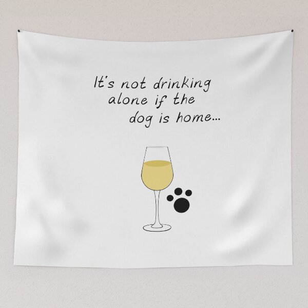 Item preview, It's Not Drinking Alone If The Dog Is Home designed and sold by onceproject.
