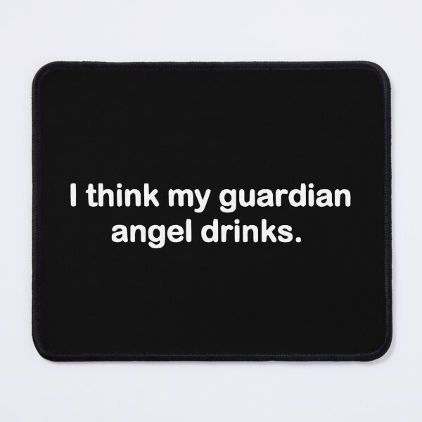 Item preview, I Think My Guardian Angel Drinks funny designed and sold by Bold Dark savage.