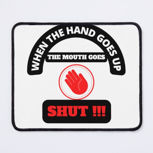 Item preview, When The Hand Goes Up The Mouth Goes Shut designed and sold by Luccamode.