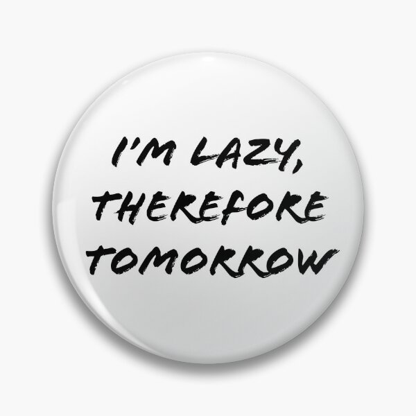 Item preview, I'm lazy, therefore tomorrow. designed and sold by a-journey.