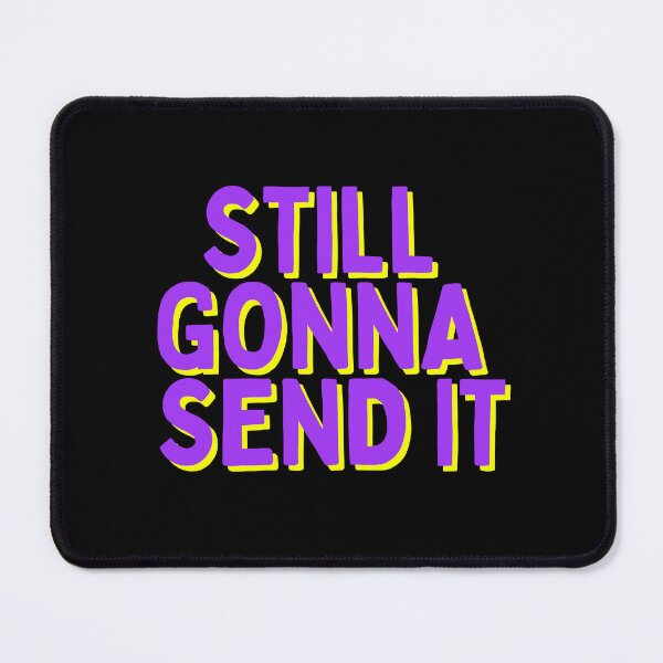 Item preview, Still Gonna Send It designed and sold by HellbenderCo.