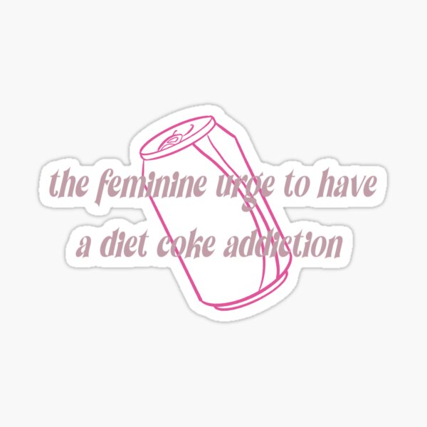 The feminine urge to have a soda addiction Sticker