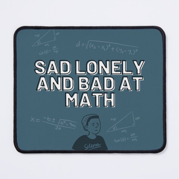 Item preview, Sad Lonely And Bad At Math designed and sold by Vladan Seva.