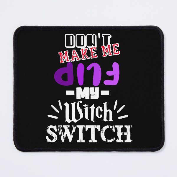 Item preview, Dont Make Me Flip My Witch Switch designed and sold by MrJArts.