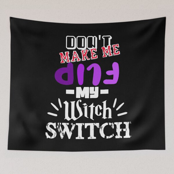 Item preview, Dont Make Me Flip My Witch Switch designed and sold by MrJArts.