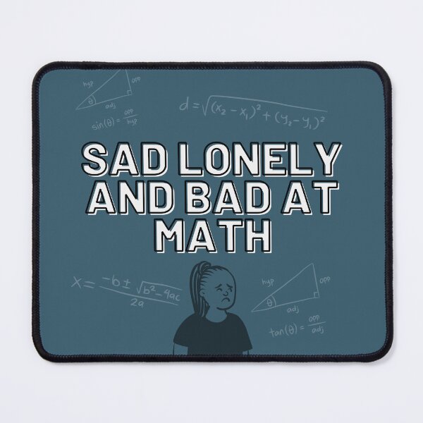 Item preview, Sad Lonely And Bad At Math designed and sold by Vladan Seva.