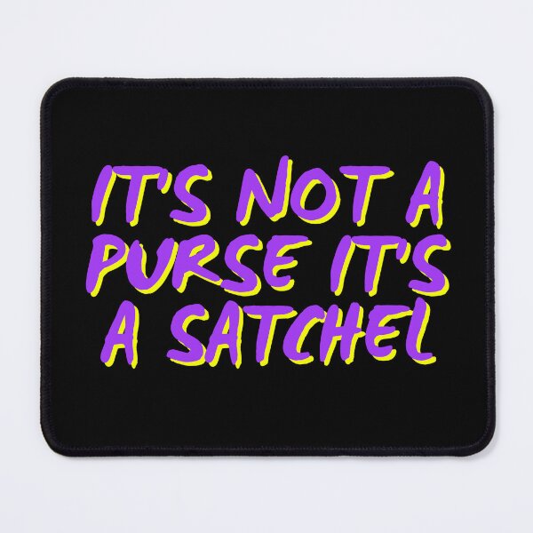 Item preview, Its Not a Purse Its a Satchel designed and sold by HellbenderCo.