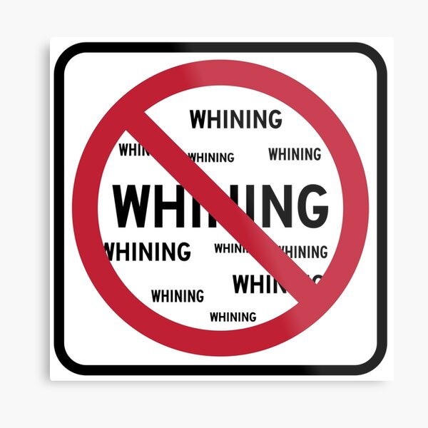 No Whining Wall Art Redbubble