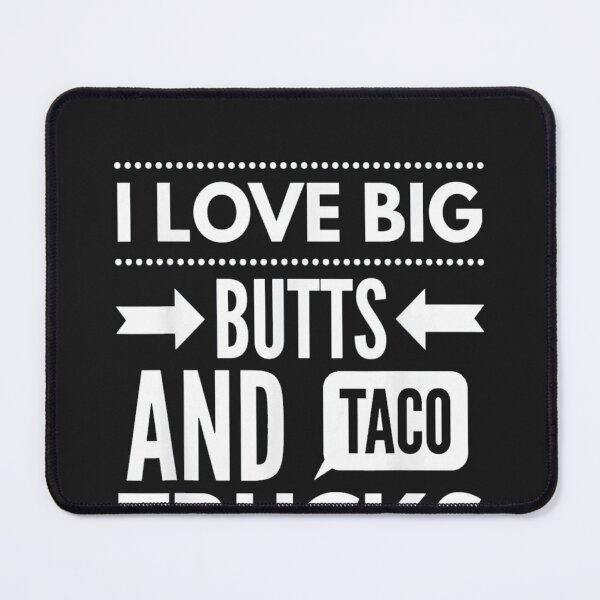 Item preview, I Love Big Butts And Taco Trucks designed and sold by thanguy252.