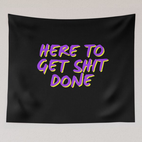 Item preview, Here To Get Shit Done designed and sold by HellbenderCo.