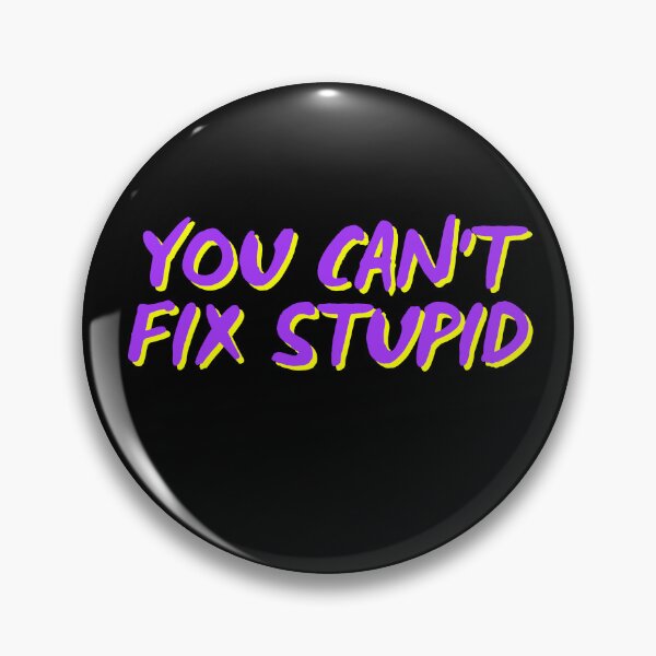 Item preview, You Can't Fix Stupid designed and sold by HellbenderCo.