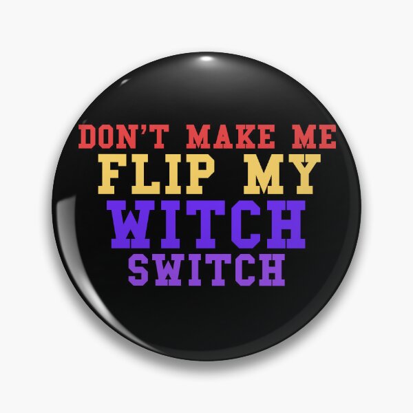 Item preview, Dont Make Me Flip My Witch Switch designed and sold by MrJArts.