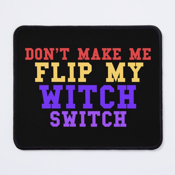 Item preview, Dont Make Me Flip My Witch Switch designed and sold by MrJArts.