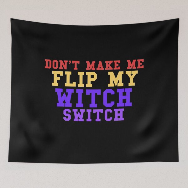 Item preview, Dont Make Me Flip My Witch Switch designed and sold by MrJArts.