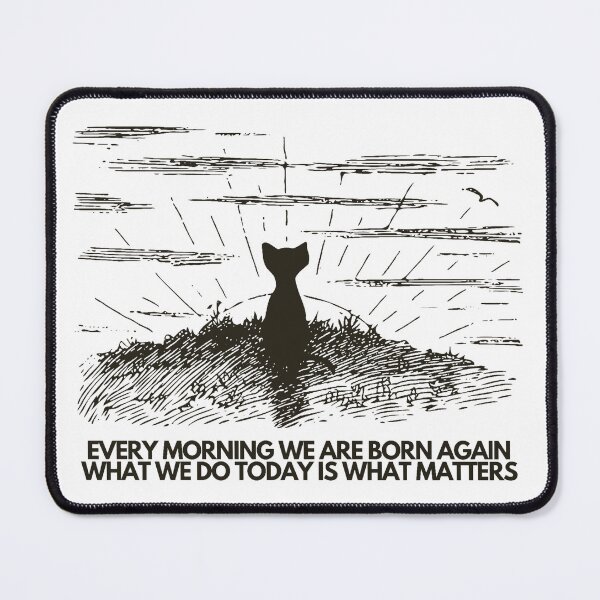 Item preview, Every morning we are born again. what we do today matters. - motivational designed and sold by PellSilversmith.