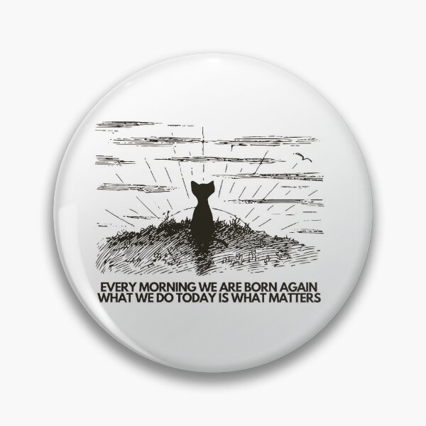 Item preview, Every morning we are born again. what we do today matters. - motivational designed and sold by PellSilversmith.