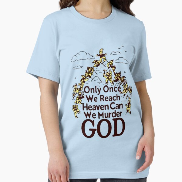 Item preview, ONLY ONCE WE REACH HEAVEN CAN WE MURDER GOD Classic T-Shirt designed and sold by MargittaBarthel.
